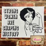 Screen Print Transfer - Strong Women are Shaping History