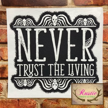 Screen Print Transfer - Never trust the living