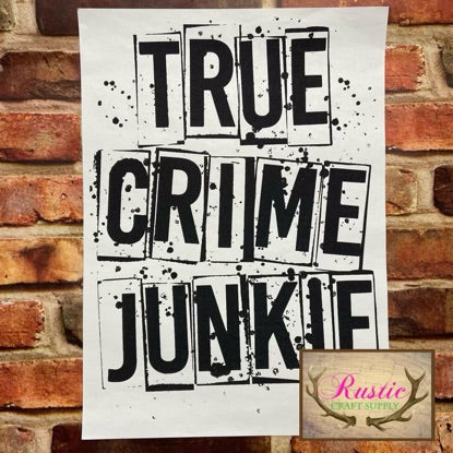 Screen Print Transfer - True Crime Junkie