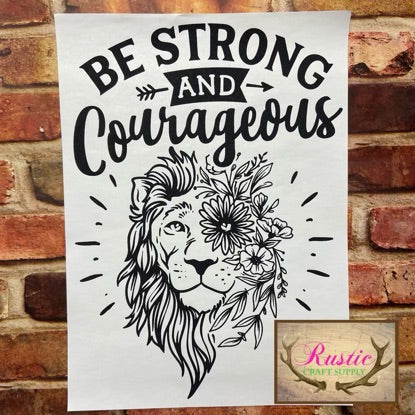 Screen Print Transfer - Be Strong and Courageous Lion