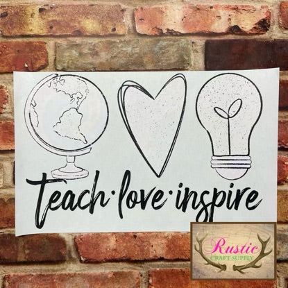 Screen Print Transfer - Teach Love Inspire