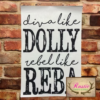 Screen Print Transfer - Diva like Dolly rebel like Reba